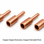Copper Impact Extrusion, Copper Extruded Parts