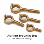 Aluminum Bronze Eye Bolts (for Transformer Bushings)